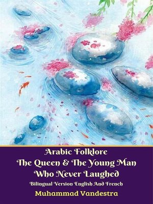 cover image of Arabic Folklore the Queen and the Young Man Who Never Laughed Bilingual Version English and French